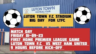 Luton Town FC Stadium 🏟  First Premier league Game  Match Day  Friday 010923 [upl. by Adriena572]