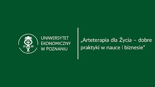 „Arteterapia dla Życia – dobre praktyki w nauce i biznesie” [upl. by Tranquada]