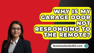 Why Is My Garage Door Not Responding To The Remote  BusinessGuide360com [upl. by Reifel388]