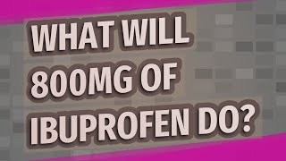 What will 800mg of ibuprofen do [upl. by Ettenauq388]