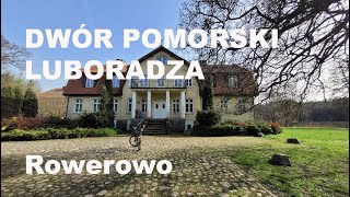 Rowerowo Dwór Pomorski Luboradza  Piaski Pomorskie Zachodniopomorskie Polska [upl. by Eckel]