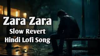 Zara Zara Bahekta Hai Song  Hindi Romantic Song  Slow Revert Lofi Song  Hindi Lofi Song  Lofixyz [upl. by Ateerys]