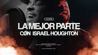 LIVING  LA MEJOR PARTE con Israel Houghton Videoclip Oficial [upl. by Eniwtna]