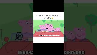 peppa pig roadman stuck in trafic [upl. by Lonnard]