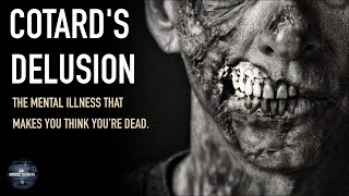 Cotards Delusion The Scariest Mental Illness Known to Science [upl. by Kacy]