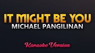 It Might Be You  Michael Pangilinan Karaoke [upl. by Birkett]