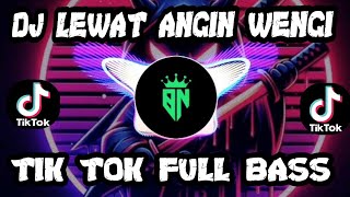 DJ LEWAT ANGIN WENGI VIRAL TIK TOK FULL BASS TERBARU [upl. by Reggy799]