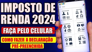 COMO FAZER A DECLARAÇÃO DE IMPOSTO DE RENDA 2024 PELO CELULAR [upl. by Aihseyt]