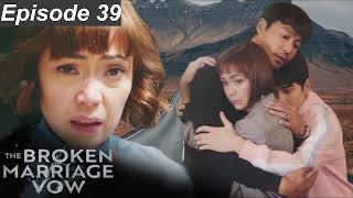 The Broken Marriage Vow Episode 39 English Version Audio [upl. by Enilreug]