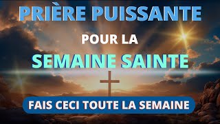 SEMAINE SAINTE 2024 🙏 Puissante Prière Pour Une Montée Vers la Pâques 🙏 [upl. by Langdon]