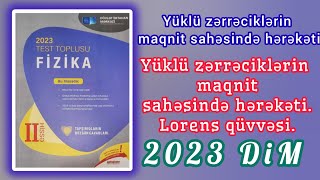 Yüklü zərrəciklərin maqnit sahəsində hərəkətiLorens qüvvəsiDİM Fizika2023 [upl. by Roseanna]