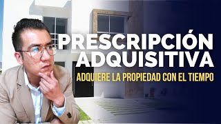 Juicio de Usucapión o Prescripción Adquisitiva  Adquiere la propiedad con el transcurso del tiempo [upl. by Koralle]