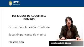 UTPL LOS MODOS DE ADQUIRIR EL DOMINIO CIENCIAS JURÍDICASDERECHO CIVIL II  BIENES [upl. by Ailee]