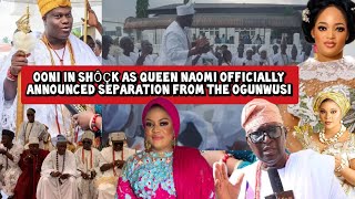 Ooni in Shôçk as Queen Naomi Officially Announced Separation from the Ogunwusi [upl. by Polard635]