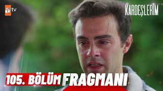 Kardeşlerim 105 Bölüm Fragmanı  quotŞikayetini lütfen geri çekquot atvturkiye [upl. by Eicyal123]