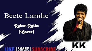 Beete Lamhe  KK  Cover By Ruben Ruths  Hindi Cover Song [upl. by Idnam]