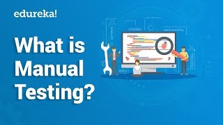 What is Manual Testing  Manual Testing Tutorial For Beginners  Edureka [upl. by Nahn598]