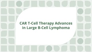 CAR TCell Therapy Advances in Large BCell Lymphoma [upl. by Ssidnak]