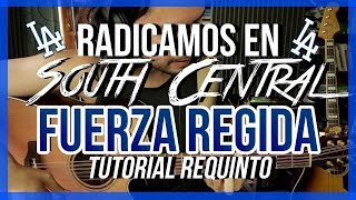 Radicamos En South Central  FUERZA REGIDA  Tutorial  REQUINTO  Como tocar en Guitarra [upl. by Ailedua640]