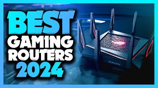 Best Gaming Routers 2024  The Only 7 You Should Consider Today [upl. by Milt522]