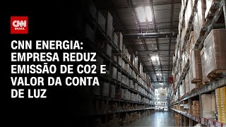 CNN Energia empresa reduz emissão de CO2 e valor da conta de luz  CNN NOVO DIA [upl. by Fiedler392]