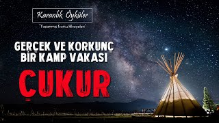 Sonu Ölümle Biten Gerçek Bir Kamp Hikayesi ÇUKUR  Karanlık Öyküler  Gerçek Korku Hikayeleri [upl. by Imled306]