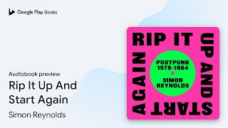 Rip It Up And Start Again by Simon Reynolds · Audiobook preview [upl. by Donella]