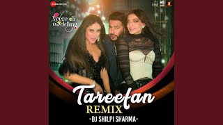 Tareefan Remix by DJ Shilpi Sharma Veere Di Wedding [upl. by Eizzik774]