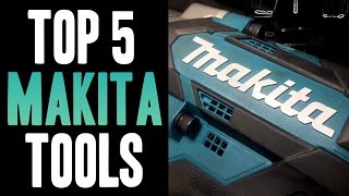 Top 5 Makita 18v Tools [upl. by Agamemnon]