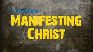 Manifesting Christ by Curry Blake OneTrueVine [upl. by Renate]