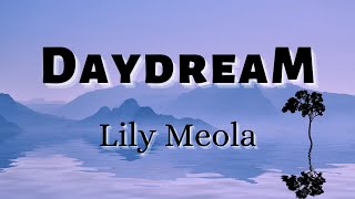 Lily Meola  Daydream Lyrics [upl. by Nais]