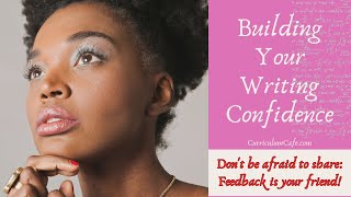 Building Your Writing Confidence Feedback is Your Friend [upl. by Marni488]