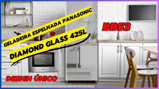 Geladeira Espelhada Panasonic Frost Free 425L Diamond Glass  NRBB53GV3M SAIBA TUDO [upl. by Nnylcaj]