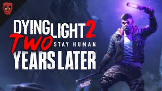 Dying Light 2 Two Years Later… [upl. by Temple]