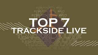 Top 7 Counting Down Last Weeks Best Trackside Live Moments [upl. by Kehoe]