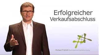 Fünf Tipps für Ihren erfolgreichen Verkaufsabschluss I Vertriebstrainer Michael Fridrich [upl. by Philps]