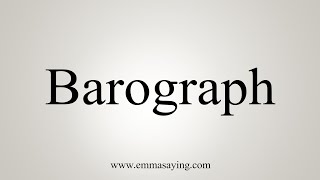 How To Say Barograph [upl. by Namzaj]