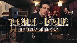 YUNGBLUD  LOWLIFE  Lirik Terjemahan Indonesia [upl. by Worra172]