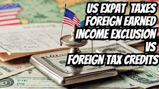 Foreign Tax Credit vs Foreign Earned Income Exclusion [upl. by Ennagrom]