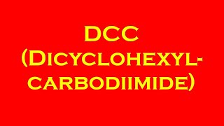 DCC ll Dicyclohexylcarbodiimide [upl. by Meehar]