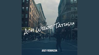 Ach Wroc Tatusiu [upl. by Gelman]