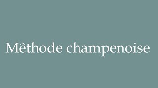 How to Pronounce Mêthode champenoise Champagne method Correctly in French [upl. by Ardnola]