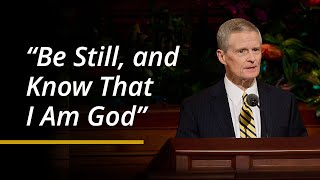 “Be Still and Know That I Am God”  David A Bednar  April 2024 General Conference [upl. by Foulk]