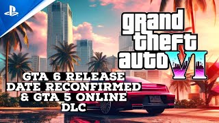 CRAZIEST GAME WEVE SEEN IN YEARS GTA 6 RELEASE DATE RECONFIRMED amp GTA 5 Online DLC  MORE [upl. by Nibram]