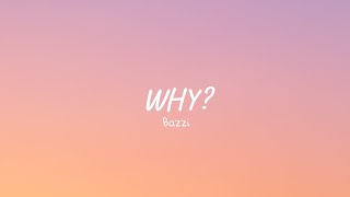 Bazzi  Why Lyrics [upl. by Akiner]