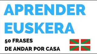 Aprender Euskera 50 frases de andar por casa EUSKERA HABLADO [upl. by Viveca731]