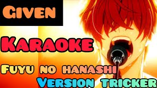 given  fuyu no hanashi  karaoke versión tricker [upl. by Ailem]