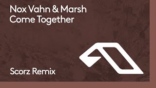 Nox Vahn amp Marsh  Come Together Scorz Remix [upl. by Anigal]