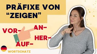 Präfixe von quotzeigenquot  Erweitere deinen Wortschatz  Deutsch B1C1  Verben mit Präfixen [upl. by Yniffit117]