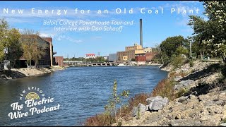 Episode 18  New Energy for an Old Coal Plant Beloit College Powerhouse Interview with Dan Schooff [upl. by Beaudoin417]